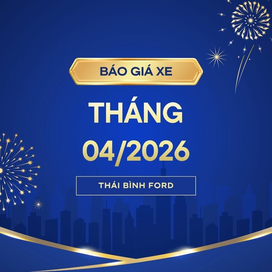 Bảng Giá Xe Ford Tại Thái Bình Mới Nhất Tháng 4/2026: Ưu Đãi Giá Khủng