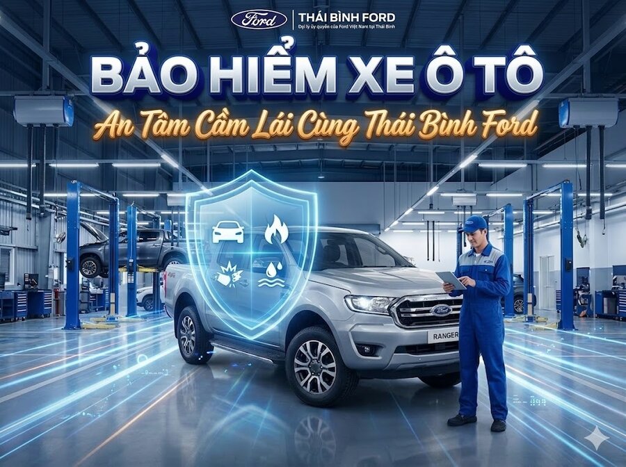 Bảo Hiểm Xe Ô Tô Ford: Quyền Lợi, Lưu Ý Và Lý Do Nên Mua Tại Thái Bình Ford