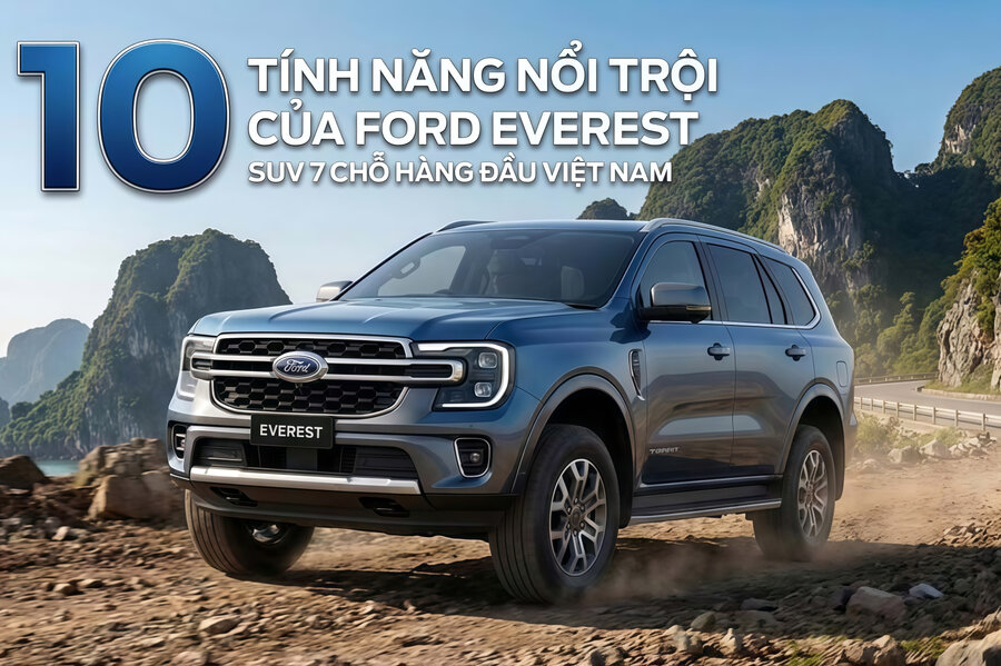 Ford Everest: 10 Tính Năng Nổi Bật Khẳng Định SUV 7 Chỗ Hàng Đầu